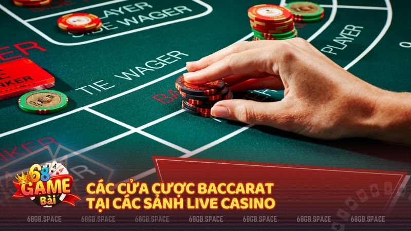 Các cửa cược Baccarat tại các sảnh Live Casino