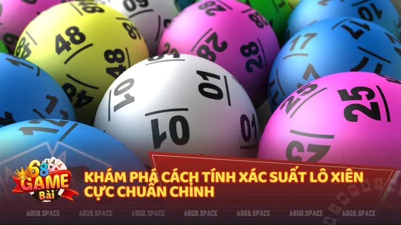 Khám phá cách tính xác suất lô xiên cực chuẩn chỉnh