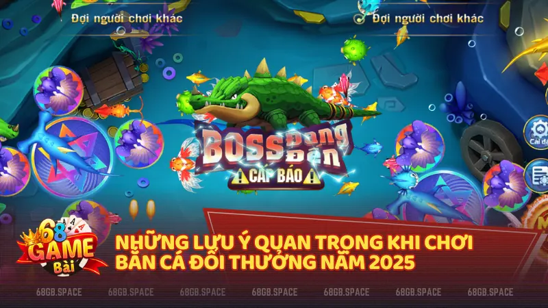 Những lưu ý để chơi bắn cá đổi thưởng hiệu quả và an toàn