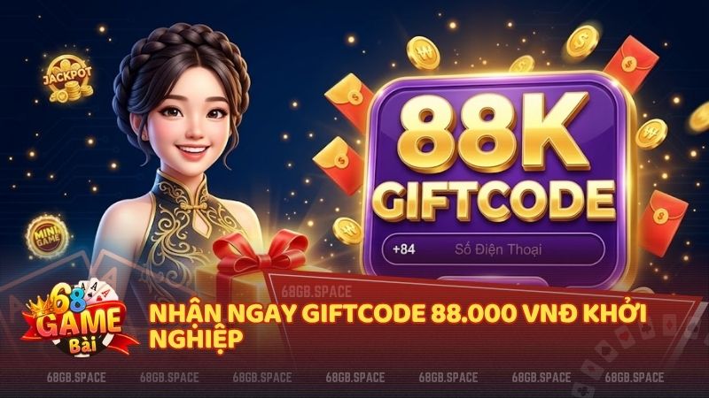 Nhận ngay Giftcode 88.000 VNĐ khởi nghiệp dành riêng cho thành viên mới đăng ký và xác minh tài khoản.