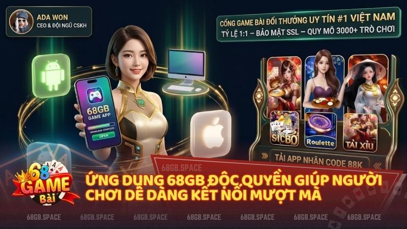 Ứng dụng 68GB độc quyền giúp người chơi dễ dàng kết nối mượt mà trên cả Android, iOS và máy tính.
